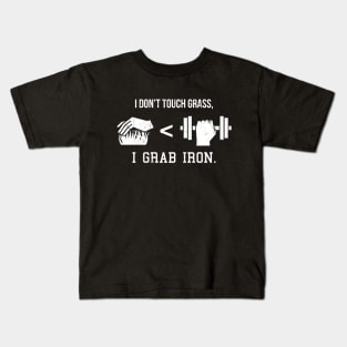 I Don't Touch Grass, I Grab Iron Kids T-Shirt